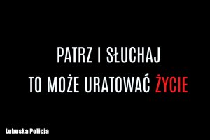 napis patrz i słuchaj, to może uratować życie